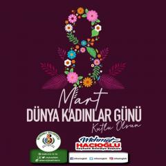 Başkanımız Sayın Mehmet Hacıoğlu’nun 8 Mart Dünya Kadınlar Günü Mesajı